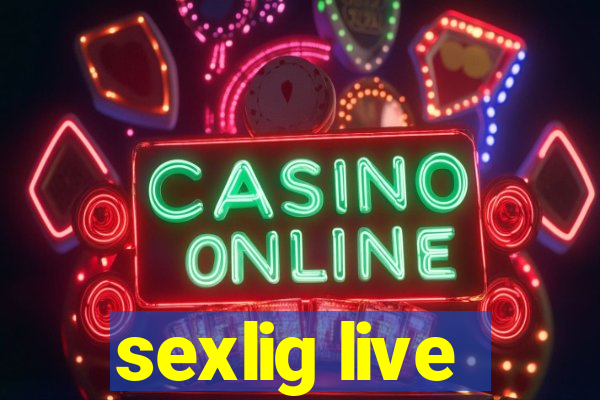 sexlig live